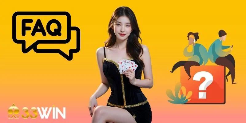 33WIN và giải đáp một vài thắc mắc liên quan