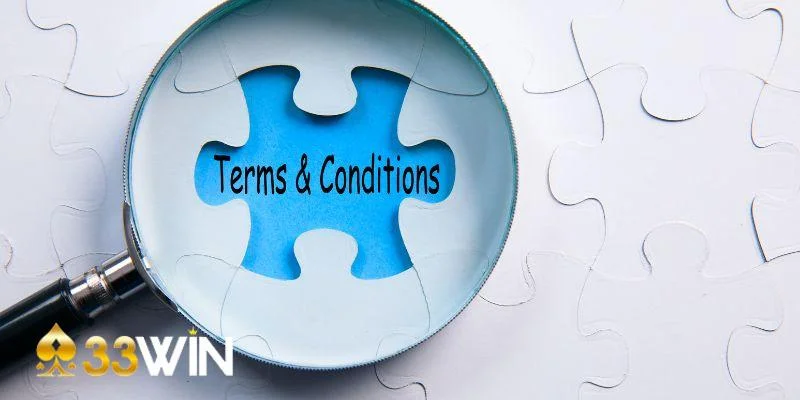 Trách nhiệm của 2 bên trong điều khoản điều kiện tại 33win