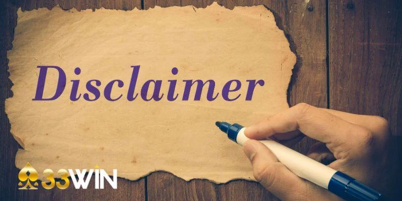 Các trường hợp miễn trừ trách nhiệm cho nhà cái 33win
